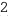 2