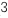3